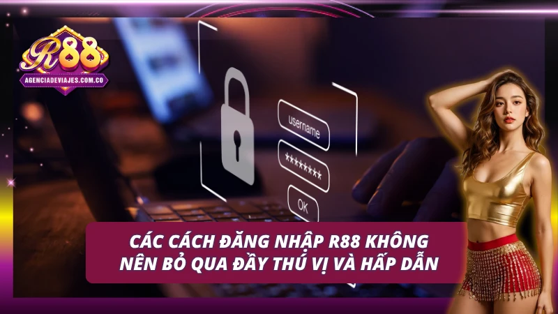 Hướng Dẫn Cách Thức Đăng Nhập R88 Đầy Thú Vị Năm 2025 2 Những cách đăng nhập R88 đầy hấp dẫn và thú vị không thể bỏ qua