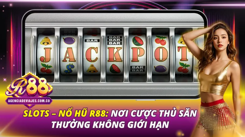 Slots – Nổ Hũ R88: Nơi Cược Thủ Săn Thưởng Không Giới Hạn 1 Slots – Nổ Hũ R88